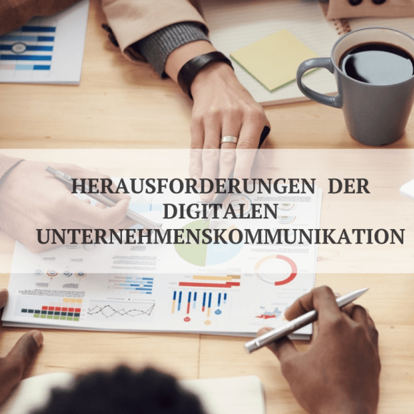 Herausforderungen der digitalen unternehmenskommunikation