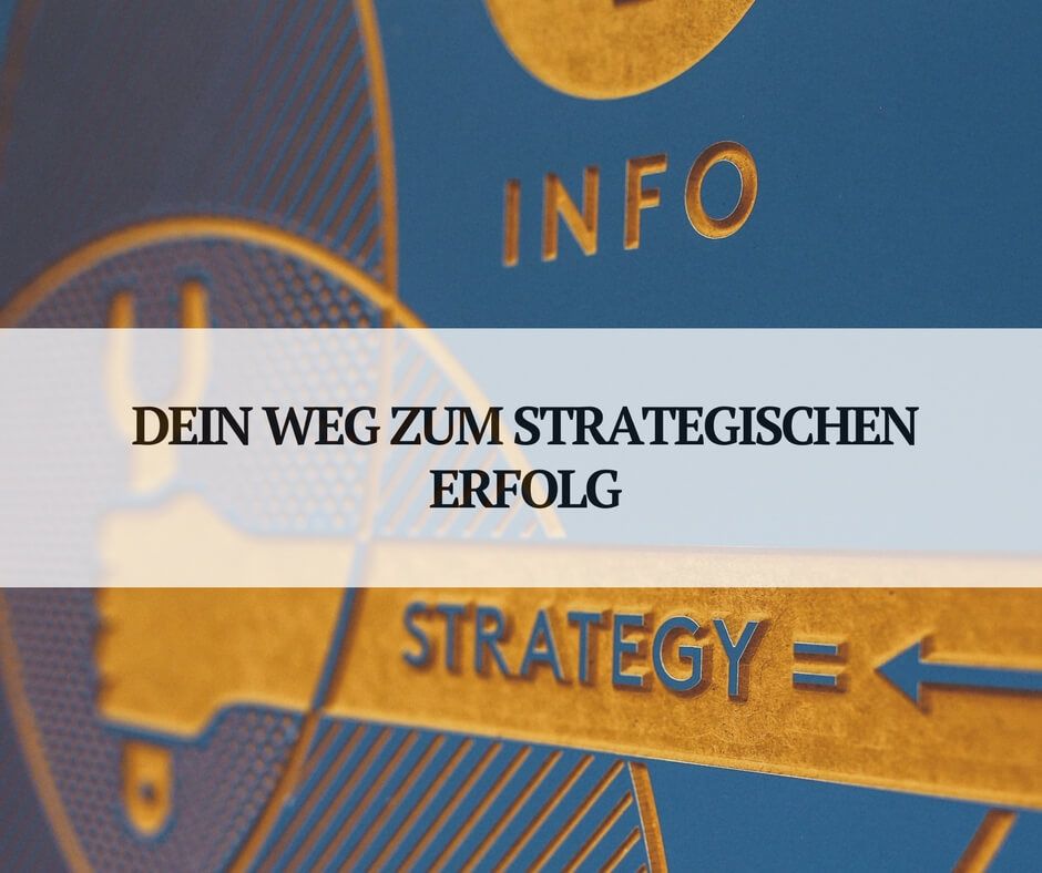 Wie du deine Strategie zum Erfolg führst. Wie du deine Strategie zum Erfolg führst.