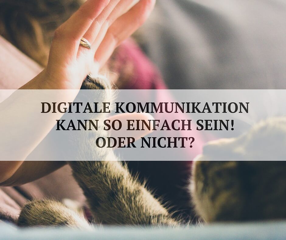 Digitale Kommunikation heißt berühren, bewegen, begleiten. Digitale Kommunikation heißt berühren, bewegen, begleiten.