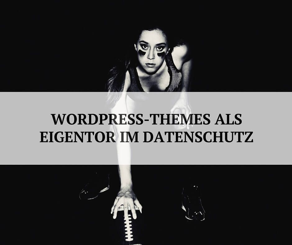 Sind Wordpress-Themes ein Eigentor für den Datenschutz? Sind Wordpress-Themes ein Eigentor für den Datenschutz?