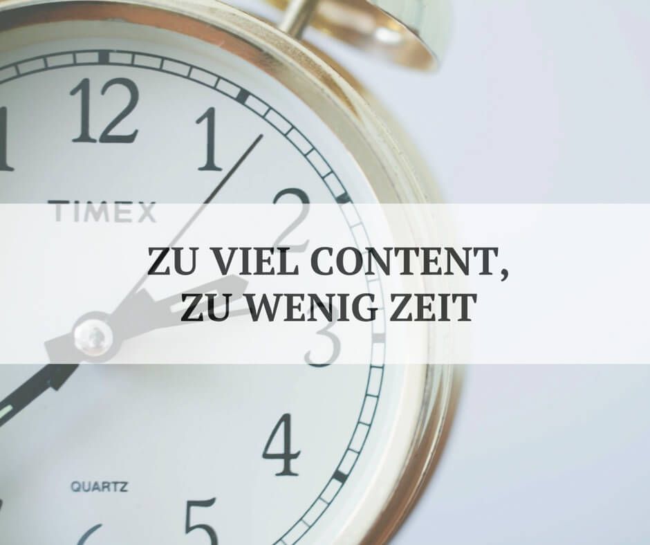 Zu viel Content, zu wenig Zeit. Zu viel Content, zu wenig Zeit.