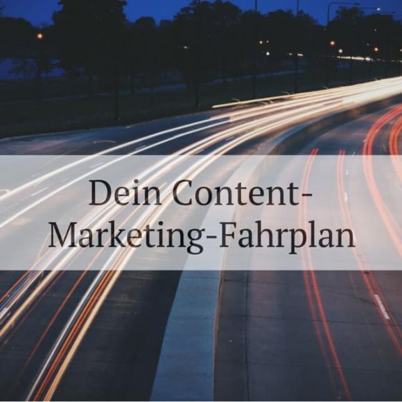 dein content-marketing-fahrplan dein content-marketing-fahrplan