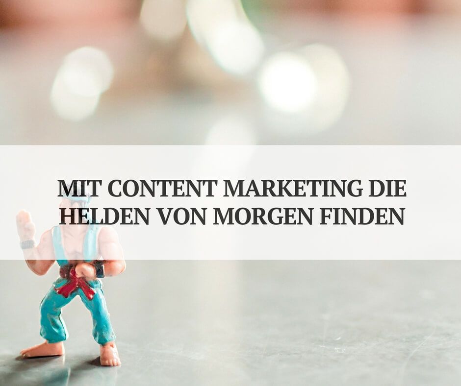 Content Marketing im Auftrag des Employer Brandings Content Marketing im Auftrag des Employer Brandings