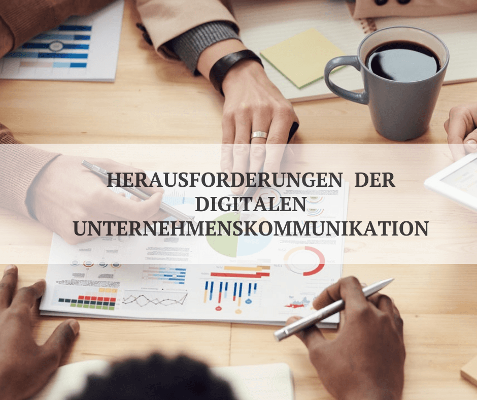 Herausforderungen der digitalen unternehmenskommunikation Herausforderungen der digitalen unternehmenskommunikation
