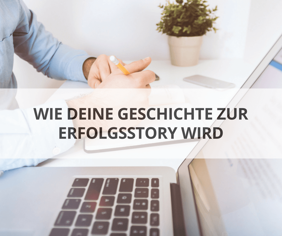 Storytelling - Wie deine geschichte zur Erfolgsstory wird Storytelling - Wie deine geschichte zur Erfolgsstory wird