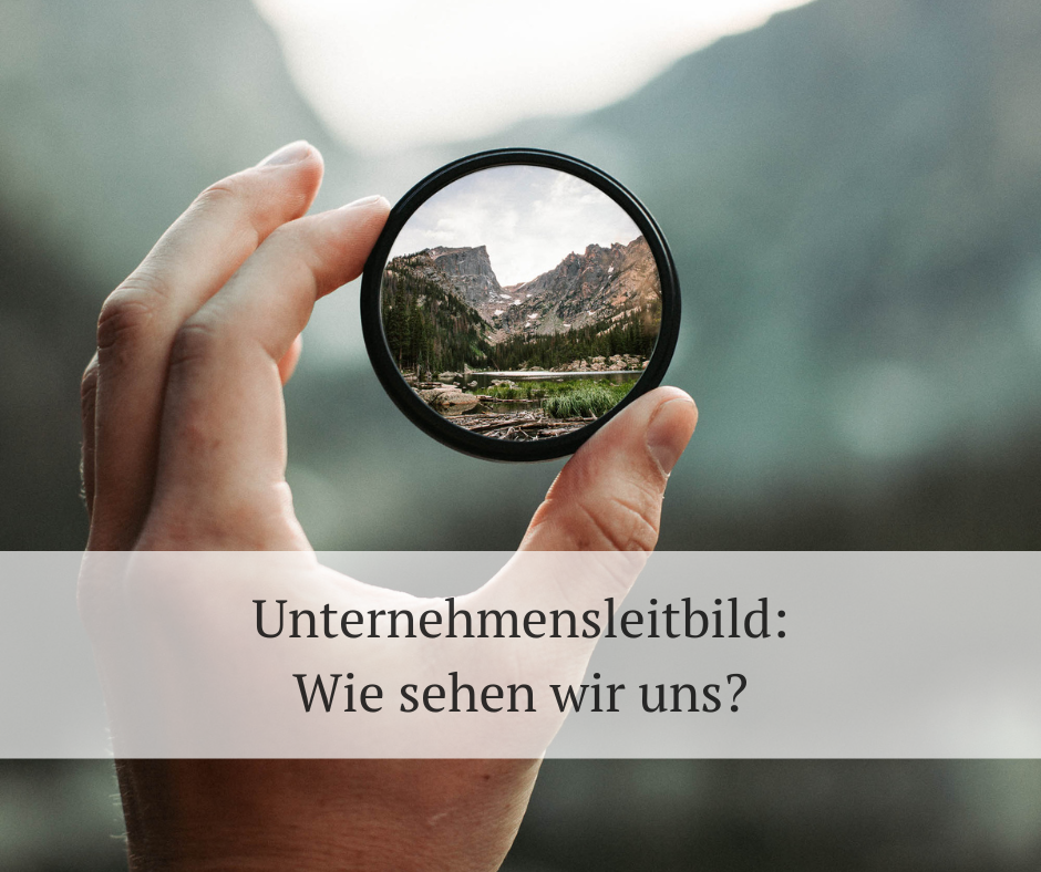 Unternehmensleitbild, das Selbstbild des Unternehmens