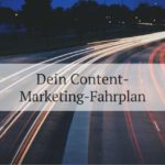 dein content-marketing-fahrplan