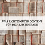 Guter Content im Content Marketing